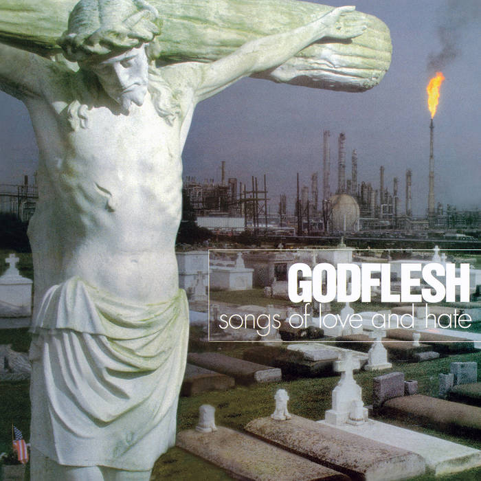 GODFLESH - Songs Of Love And Hate CD