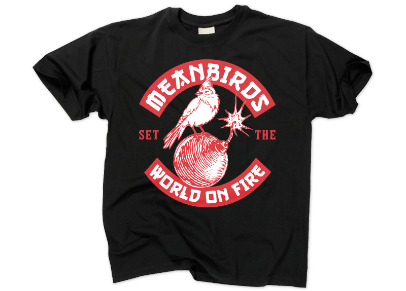 merch0117-1 MEANBIRDS - Set The World On Fire T-Shirt