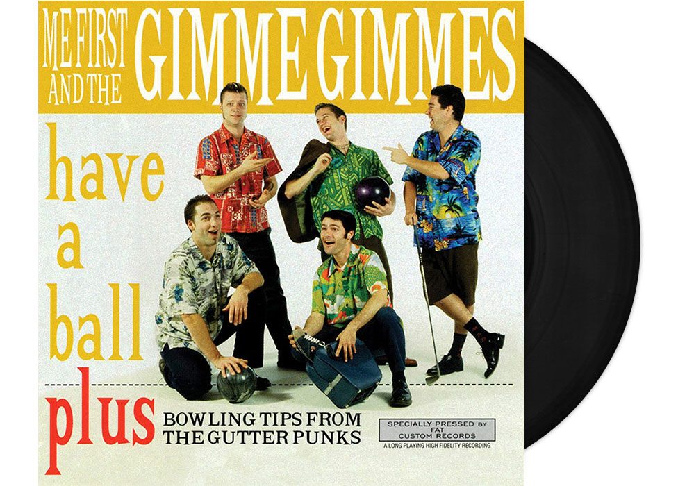 ME FIRST AND THE GIMME GIMMES - Have A Ball 1...