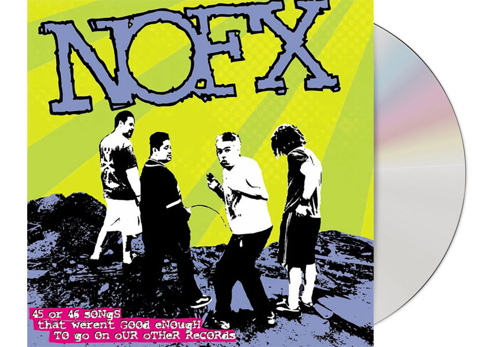 NOFX - 45 Or 46 Songs That Weren't Good Enoug...